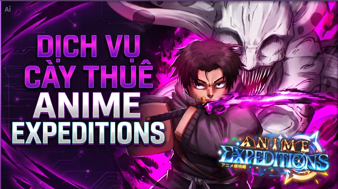 DỊCH VỤ ANIME EXPEDITIONS